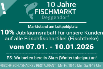 Wir feiern 10 Jahre Fischmarkt Deggendorf !